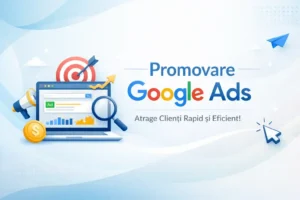 Promovare Google Ads: Ghid Complet pentru Campanii Profitabile în 2026